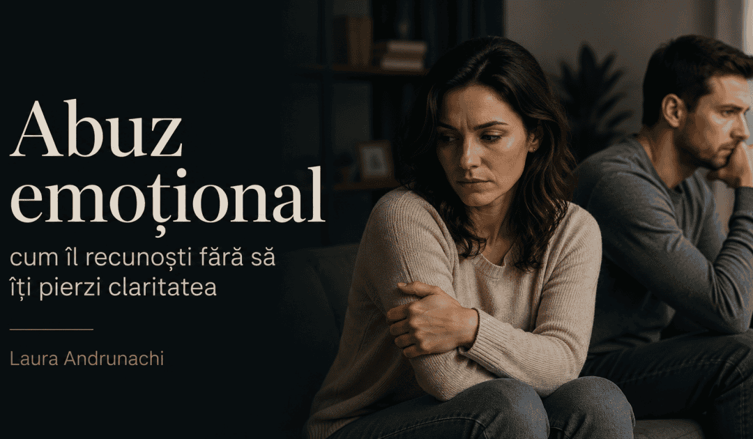 Abuz emoțional: cum îl recunoști fără să îți pierzi claritatea