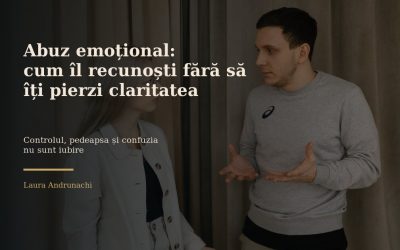 Abuz emoțional: cum îl recunoști fără să îți pierzi claritatea