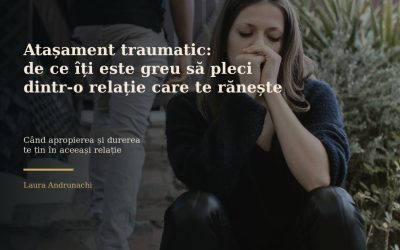 Atașament traumatic: de ce îți este greu să pleci dintr-o relație care te rănește