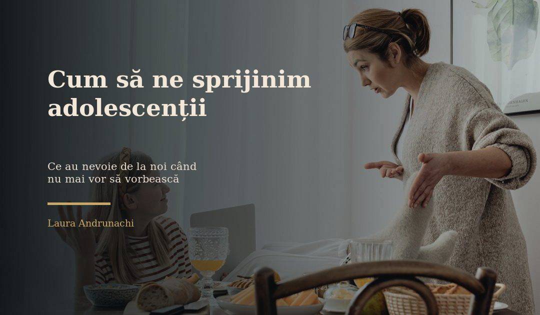 Cum să ne sprijinim adolescenții